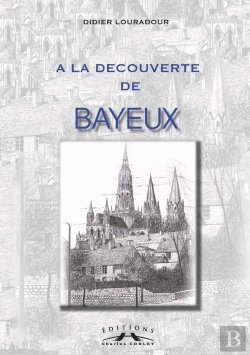 Bertrand.pt - A La Decouverte De Bayeux