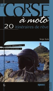 A La Decouverte De La Corse A Moto - 20 Balades De Reve