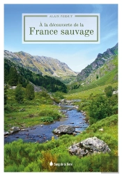 A La Decouverte De La France Sauvage