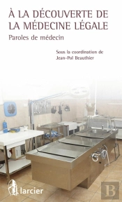 À La Découverte De La Médecine Légale ; Paroles De Médecins