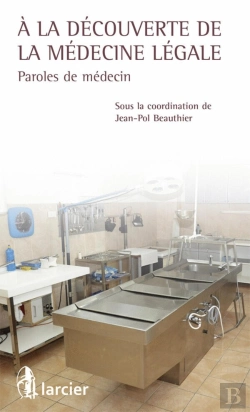 Bertrand.pt - À La Découverte De La Médecine Légale ; Paroles De Médecins