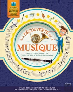 Bertrand.pt - A La Découverte De La Musique ; L'Encyclopédie Interactive Pour S'Initier À La Musique En S'Amusant
