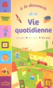 A La Decouverte; De La Vie Quotidienne