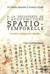 À La Découverte De L'Acupuncture Spatio-Temporelle ; La Valse Magique Des Aiguilles