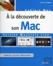 A La Decouverte De Mac Os X Mountain Lion - Special Grands Debutants.