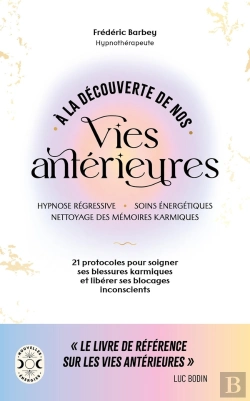 Bertrand.pt - À La Découverte De Nos Vies Antérieures : 21 Protocoles Pour Soigner Ses Blessures Karmiques Et Libérer Ses Blocages Inconscients