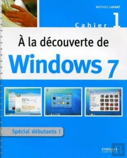Bertrand.pt - À La Découverte De Windows 7 Tome 1 ; Spécial Débutants !
