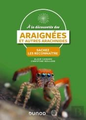 À La Découverte Des Araignées Et Autres Arachnides : Sachez Les Reconnaître (2e Édition)