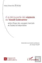 A La Decouverte Des Espaces De Vassili Golovanov - Entre Eloges Des Voyages Insenses Et Espace Et La