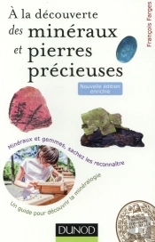 À La Découverte Des Minéraux Et Pierres Précieuses (2e Édition)