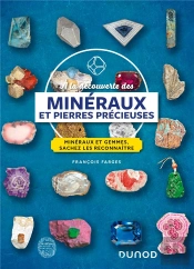 À La Découverte Des Minéraux Et Pierres Précieuses : Minéraux Et Gemmes, Sachez Les Reconnaître (4e Édition)