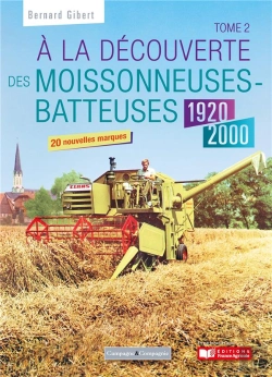 Bertrand.pt - A La Decouverte Des Moissonneuses-Batteuses 1920 - 1990 - Tome 2