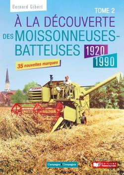 Bertrand.pt - À La Découverte Des Moissonneuses-Batteuses 1920-1990  - Tome 2