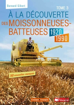 Bertrand.pt - A La Découverte Des Moissonneuses Batteuses 1920-1990 Tome 3
