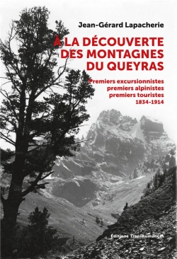 Bertrand.pt - À La Découverte Des Montagnes Du Queyras ; Premiers Excursionnistes, Premiers Alpinistes, Premiers Touristes. 1834-1914