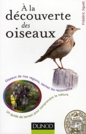 À La Découverte Des Oiseaux ; Un Guide De Terrain Pour Les Connaître