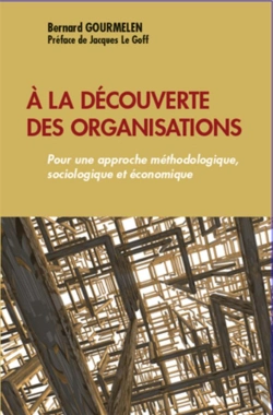 Bertrand.pt - À La Découverte Des Organisations ; Pour Une Approche Méthodologique, Sociologique Et Économique
