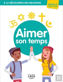 Bertrand.pt - A La Decouverte Des Religions - Aimer Son Temps . Jeune 6eme