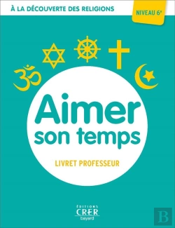 Bertrand.pt - A La Decouverte Des Religions - Aimer Son Temps . Professeur 6eme