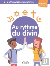 A La Découverte Des Religions - Au Rythme Du Divin - 5e - Jeune