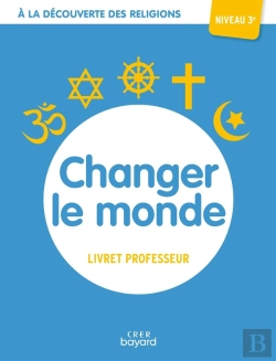 Bertrand.pt - À La Découverte Des Religions : Changer Le Monde ; 3e ; Livret Professeur