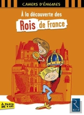 À La Découverte Des Rois De France ; 9 Ans