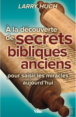 Bertrand.pt - À La Découverte Des Secrets Bibliques Anciens ; Pour Saisir Les Miracles Aujourd'Hui
