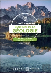 A La Decouverte Des Sentiers De La Geologie - Plus De 100 Sites Naturels A Explorer