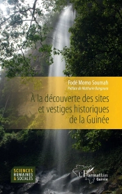 À La Découverte Des Sites Et Vestiges Historiques De La Guinée