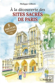 À La Découverte Des Sites Sacrés De Paris