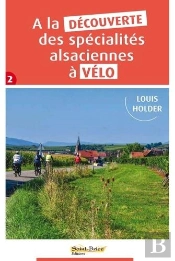 A La Decouverte Des Specialites Alsaciennes A Velo - Tome 2