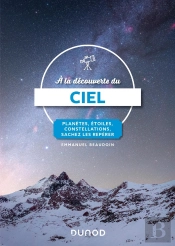 À La Découverte Du Ciel : Planètes, Étoiles, Constellations, Sachez Les Repérer (4e Édition)