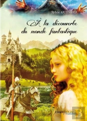 A La Decouverte Du Monde Fantastique