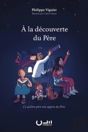 À La Découverte Du Père : Ce Qu'Être Père M'A Appris Du Père