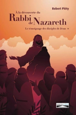 Bertrand.pt - À La Découverte Du Rabbi De Nazareth : Le Témoignage Des Disciples De Jésus