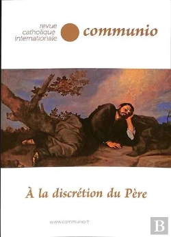 Bertrand.pt - A La Discrétion Du Père : Communio, Revue Catholique Internationale