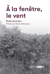 A La Fenetre Le Vent - Ecrits De Prison