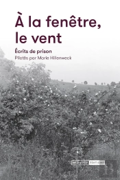 A La Fenêtre Le Vent : Ecrits De Prison