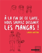 À La Fin De Ce Livre, Vous Saurez Dessiner Les Mangas !