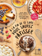 À La Fin De Ce Livre Vous Saurez Pâtisser
