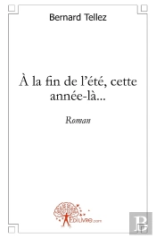 À La Fin De L'Été, Cette Année-Là... : Roman