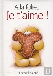 À La Folie ; Je T'Aime !