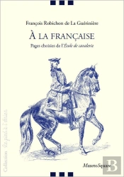À La Française : Pages Choisies De L'Ecole De Cavalerie