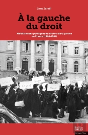 À La Gauche Du Droit ; Mobilisations Politiques Du Droit Et De La Justice En France (1968-1981)