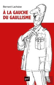 À La Gauche Du Gaullisme