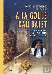 A La Goule Dau Balet ; Chansons Et Histoires En Saintongeais