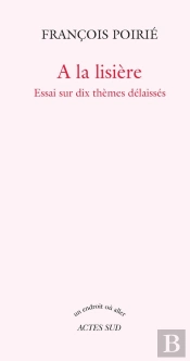 À La Lisière ; Essai Sur Dix Thèmes Délaissés