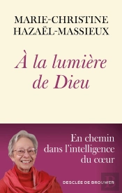 À La Lumière De Dieu : En Chemin Dans L'Intelligence Du Coeur