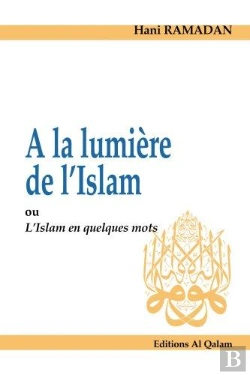 Bertrand.pt - À La Lumière De L'Islam ; Ou L'Islam En Quelques Mots