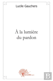 À La Lumiere Du Pardon